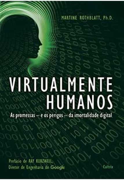 Virtualmente Humanos: as Promessas - e os Perigos - da Imortalidade Digital