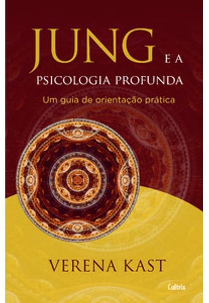 Jung e a Psicologia Profunda: Um Guia de Orientação Prática