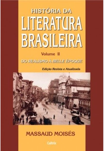 História da Literatura Brasileira: do Realismo À Belle Èpoque