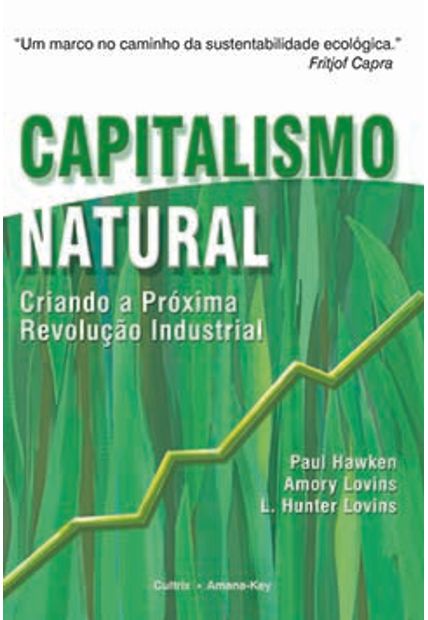 Capitalismo Natural: Criando a Próxima Revolução Industrial