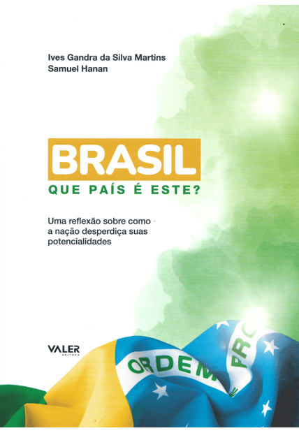 Brasil, Que País É Este?: Uma Reflexão sobre Como a Nação Desperdiça Suas Potencialidades