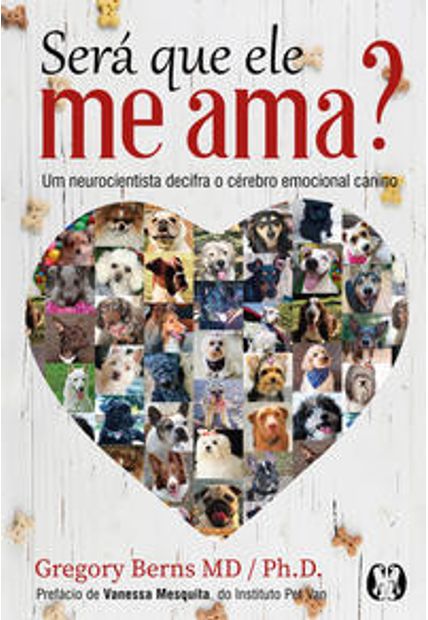 Será Que Ele Me Ama?: Um Neurocientista Decifra o Cérebro Emocional Canino