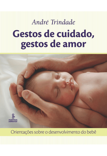 Gestos de Cuidado, Gestos de Amor: Orientações sobre o Desenvolvimento do Bebê
