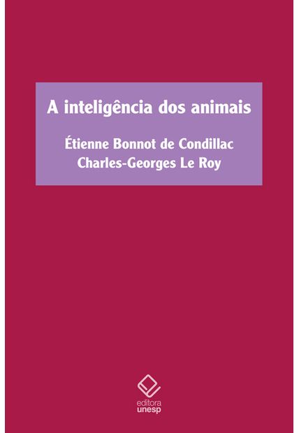 A Inteligência dos Animais: Tratado dos Animais, de Étienne Bonnot de Condillac, e sobre a Inteligência dos Animais, de Charles-Georges Le Roy