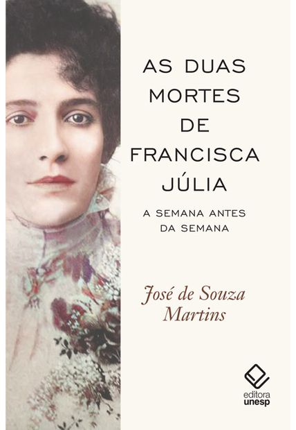 As Duas Mortes de Francisca Júlia: a Semana Antes da Semana