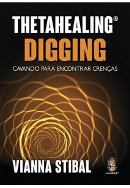 Thetahealing Digging - Cavando para Encontrar Crenças