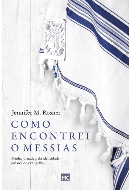 Como Encontrei o Messias: Minha Jornada pela Identidade Judaica do Evangelho
