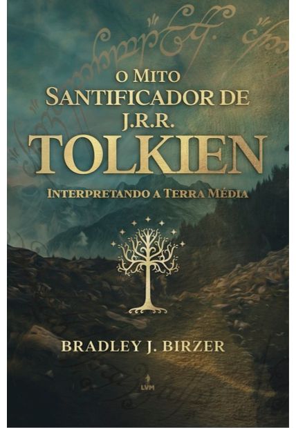 O Mito Santificador de J R R Tolkien: Interpretando a Terra Média