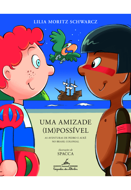 Uma Amizade (Im)Possível (Edição Revista e Atualizada): as Aventuras de Pedro e Aukê no Brasil Colonial