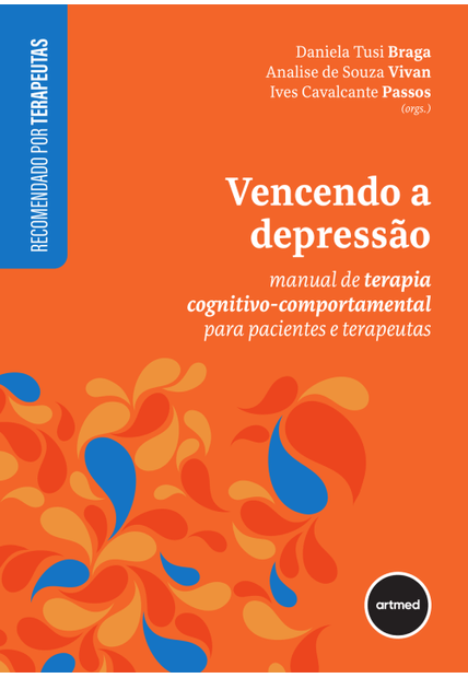 Vencendo a Depressão: Manual de Terapia Cognitivo-Comportamental para Pacientes e Terapeutas