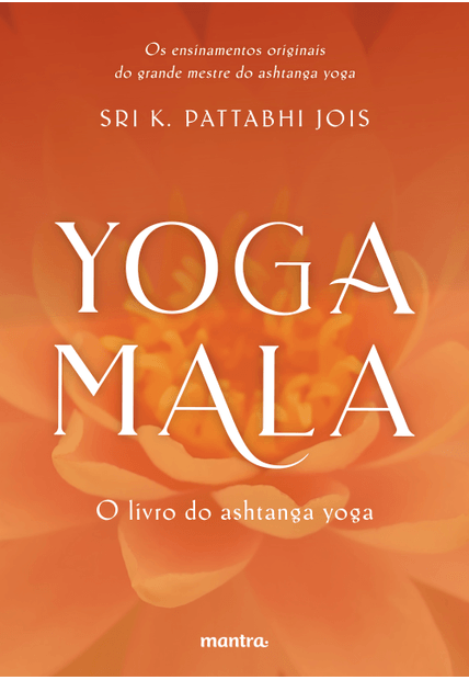 Yoga Mala: o Livro do Ashtanga Yoga