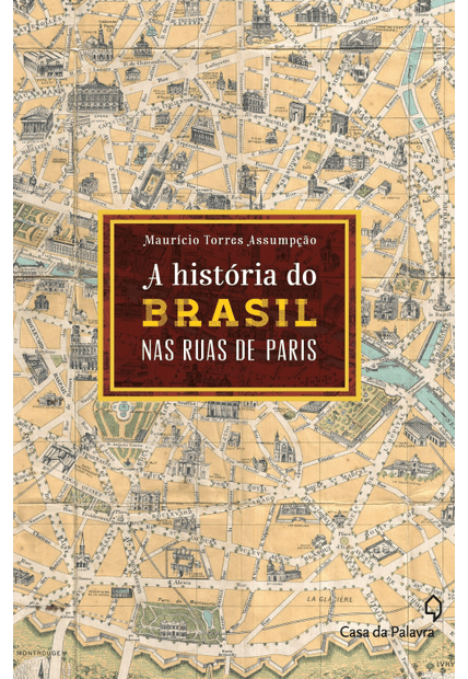 A História do Brasil pelas Ruas de Paris