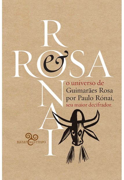 Rosa & Rónai: o Universo de Guimarães por Paulo Rónai, Seu Maior Decifrador