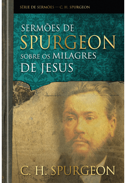 Sermões de Spurgeon sobre os Milagres de Jesus