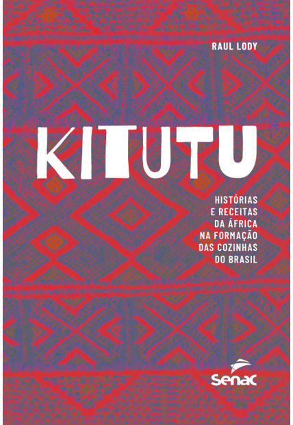 Kitutu: Histórias e Receitas da África na Formação das Cozinhas do Brasil