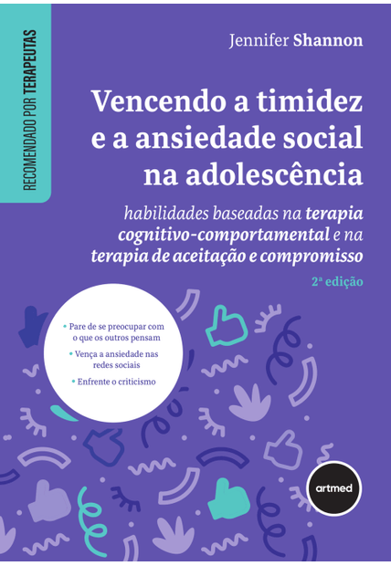Vencendo a Timidez e a Ansiedade Social na Adolescência: Habilidades Baseadas na Terapia Cognitivo-Comportamental e na Terapia de Aceitação e Compromisso