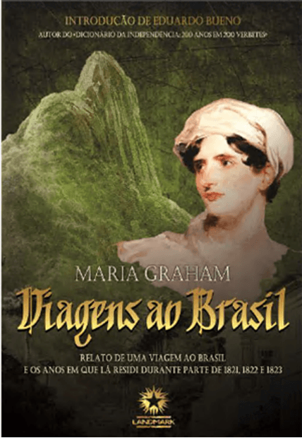 Viagens Ao Brasil - Relato de Uma Viagem Ao Brasil e os Anos em Que Lá Residi Durante Parte de 1821, 1822 e 1823