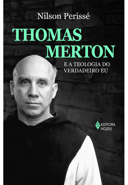 Thomas Merton e a Teologia do Verdadeiro Eu