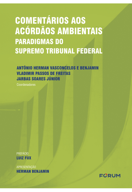 Comentários Aos Acórdãos Ambientais: Paradigmas do Supremo Tribunal Federal