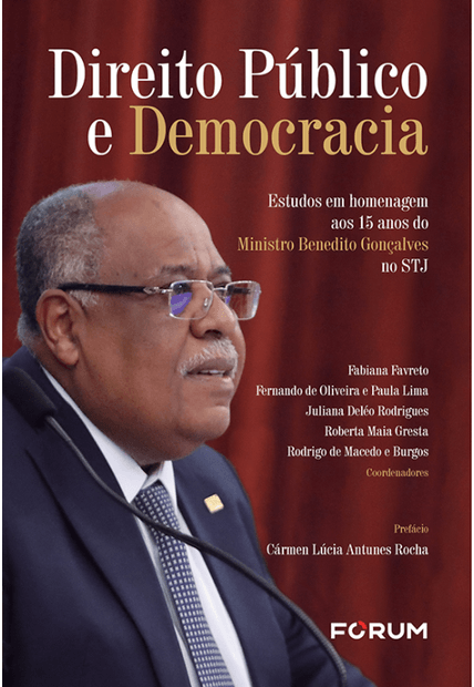 Direito Público e Democracia: Estudos em Homenagem Aos 15 Anos do Ministro Benedito Gonçalves no Stj
