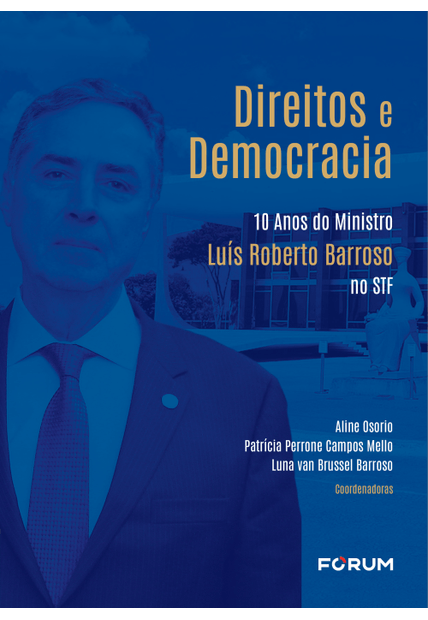 Direitos e Democracia: 10 Anos do Ministro Luís Roberto Barroso no Stf