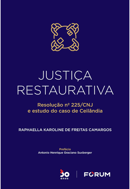 Justiça Restaurativa: Resolução Nº 225/Cnj e Estudo do Caso de Ceilandia