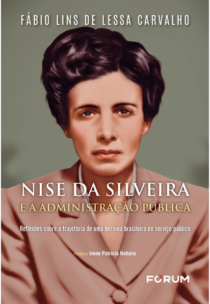 Nise da Silveira e Administração Pública: Reflexões sobre a Trajetória de Uma Heroína Brasileira no Serviço Público