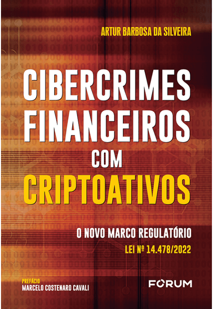 Cibercrimes Financeiros com Criptoativos: o Novo Marco Regulatório Lei Nº 14.478/2022