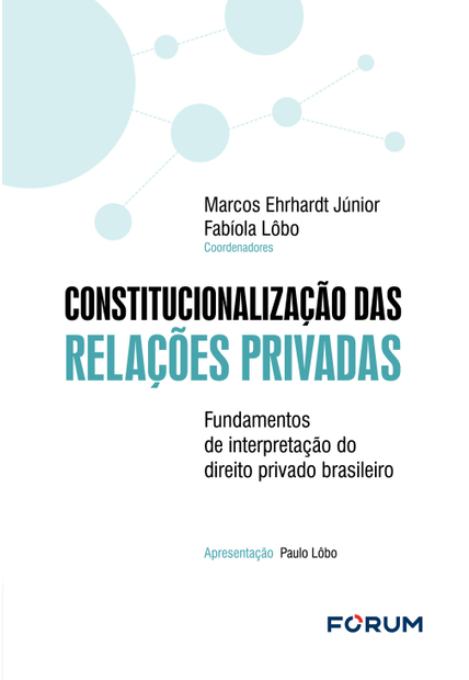 Constitucionalização das Relações Privadas: Fundamentos de Interpretação do Direito Privado Brasileiro