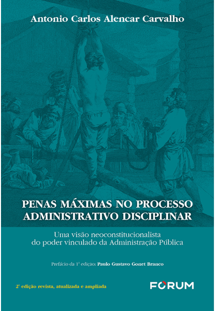 Penas Máximas no Processo Administrativo Disciplinar: Uma Visão Neoconstitucionalista do Poder Vinculado da Administração Pública
