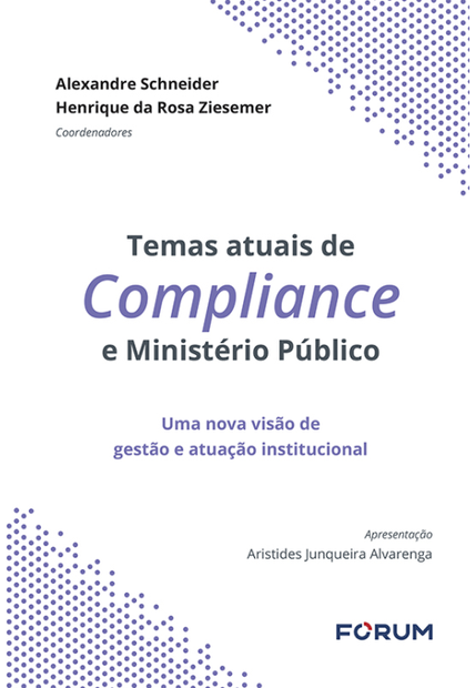 Temas Atuais de Compliance no Ministério Público: Uma Nova Visão de Gestão e Atuação Institucional