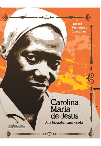 Carolina Maria de Jesus: Uma Biografia Romanceada