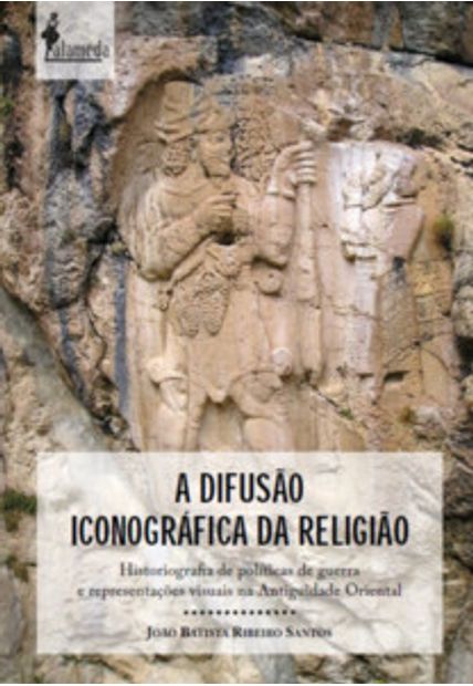 A Difusão Iconográfica da Religião: Historiografia de Políticas de Guerra e Representações Visuais na Antiguidade Oriental