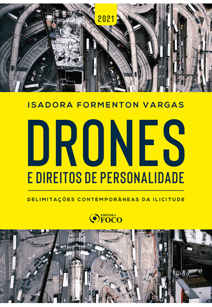 Drones e Direitos de Personalidade - Delimitações Contemporâneas da Ilicitude - 1ª Ed - 2021
