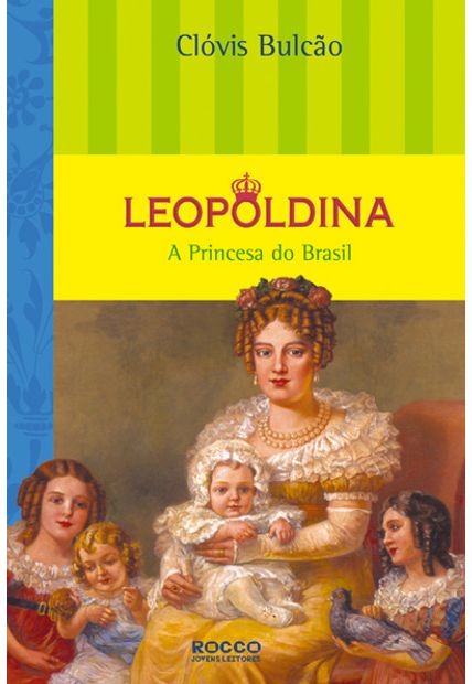 Leopoldina – a Princesa do Brasil