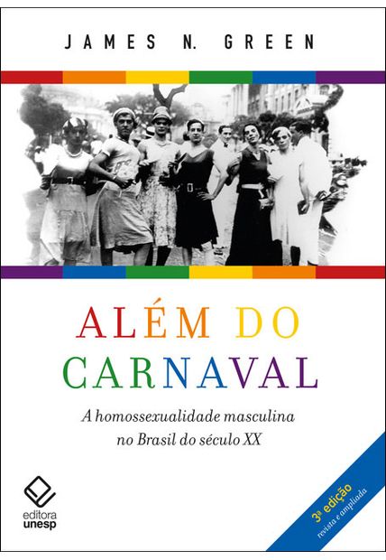 Além do Carnaval - 3ª Edição: a Homossexualidade Masculina no Brasil do Século Xx