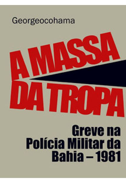 A Massa da Tropa: Greve na Polícia Militar da Bahia - 1981