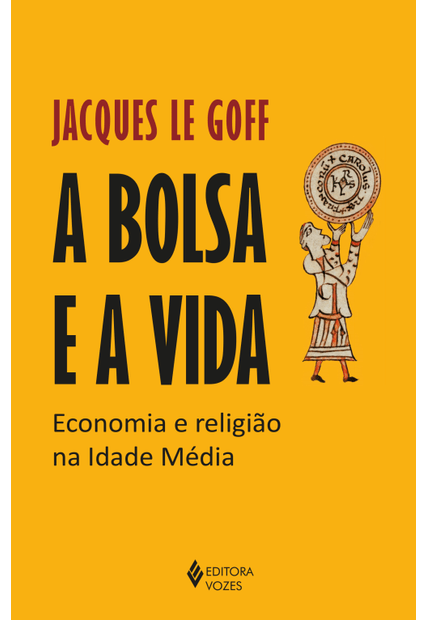 A Bolsa e a Vida: Economia e Religião na Idade Média