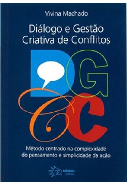 Diálogo e Gestão Criativa de Conflitos: Método Centrado na Complexidade do Pensamento e Simplicidade da Ação