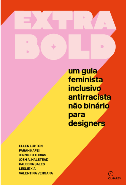 Extra Bold: Um Guia Feminista, Inclusivo, Antirracista, Não Binário para Designers