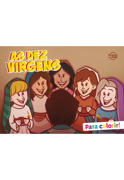 As Dez Virgens - para Colorir: (Coleção Parábolas de Jesus)