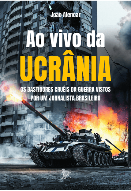 Ao Vivo da Ucrânia: os Bastidores Cruéis da Guerra Vistos por Um Jornalista Brasileiro