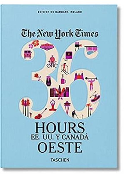Nyt 36 Hours Estados Unidos Y Canadá Oeste/ The New York Times 36 Hours Usa & Canada West
