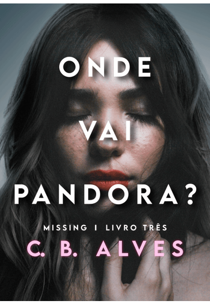 Onde Vai Pandora?: Missing - Livro 3