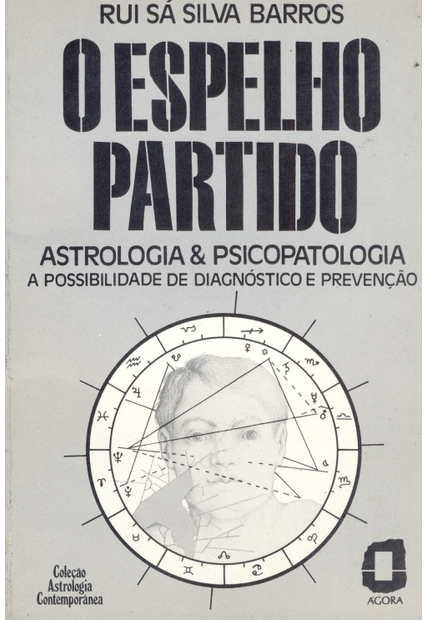 O Espelho Partido: Astrologia & Psicopatologia a Possibilidade de Diagnóstico e Prevenção