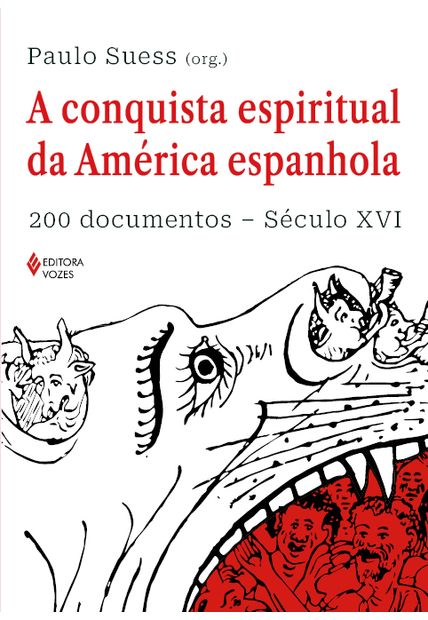 A Conquista Espiritual da América Espanhola: 200 Documentos - Século Xvi