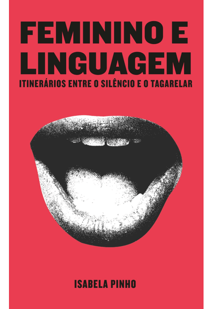 Feminino e Linguagem: Itinerários Entre o Silêncio e o Tagarelar