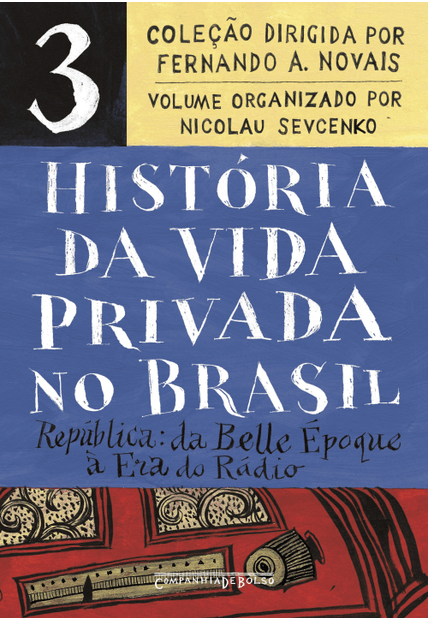 História da Vida Privada no Brasil – Vol. 3 (Edição de Bolso): República: da Belle Époque À Era do Rádio