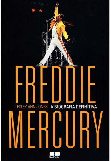 Freddie Mercury: a Biografia Definitiva: a Biografia Definitiva