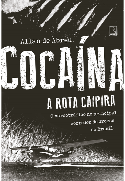 Cocaína: a Rota Caipira: a Rota Caipira